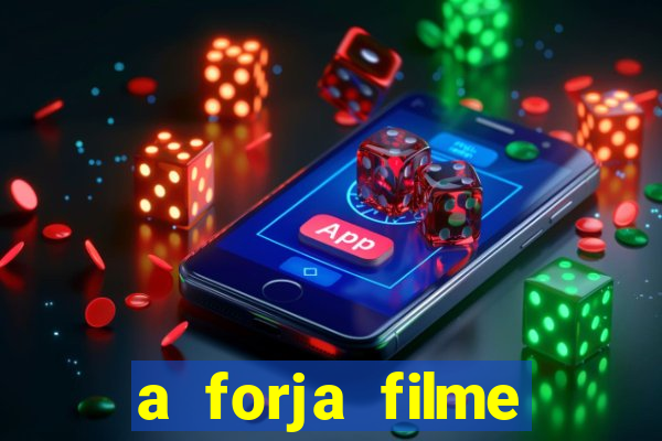 a forja filme completo dublado topflix